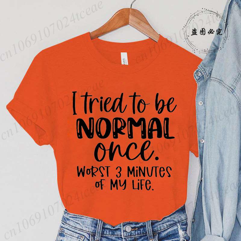 I Tried To Be Normal Once Print Women T-Shirts Modal Tees Short Sleeve Trendy Fashion Tee Sports Clothes Casual Hip Hop Clothing