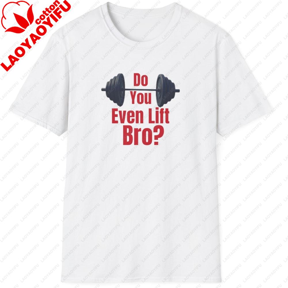 Do You Even Lift Bro Unisex Softstyle TShirt Graphic T Shirts Oversized T Shirt Harajuku Streetwear High Quality Cotton Tops