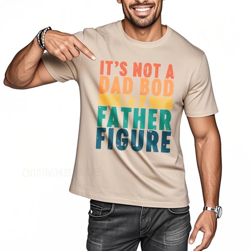 Fashion summer For man t shirt Its Not A Dad Bod Its A Father Figure Short Sleeve Travel ONeck Tee shirt cotton men top tees