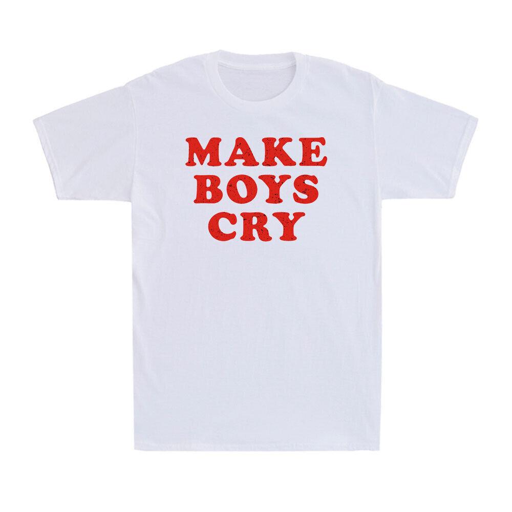Make Boys Cry Funny Sarcasm Saying Novelty Gift Men's Short Sleeve T-Shirt Tee
