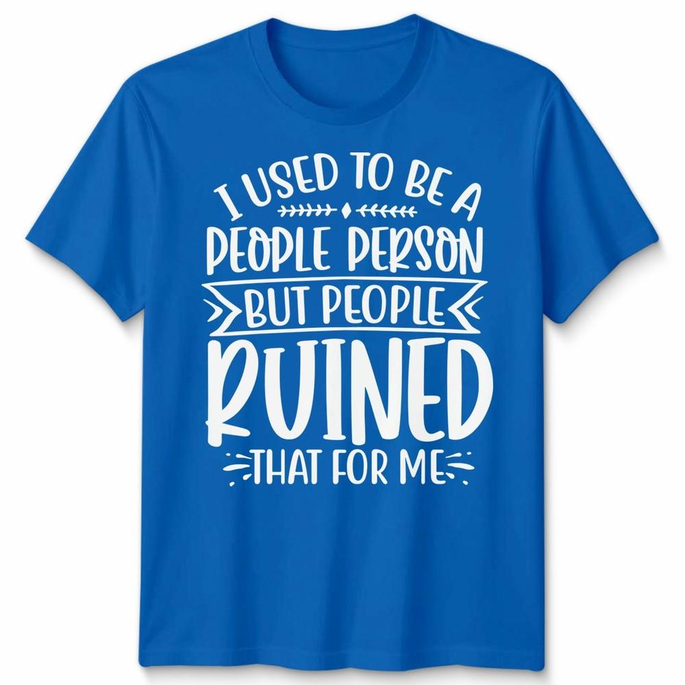 Funny Unisex T Shirt I Used To Be People Person Anti Social Sarcastic Introvert