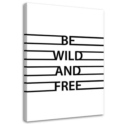 Canvas Print Be Wild and Free