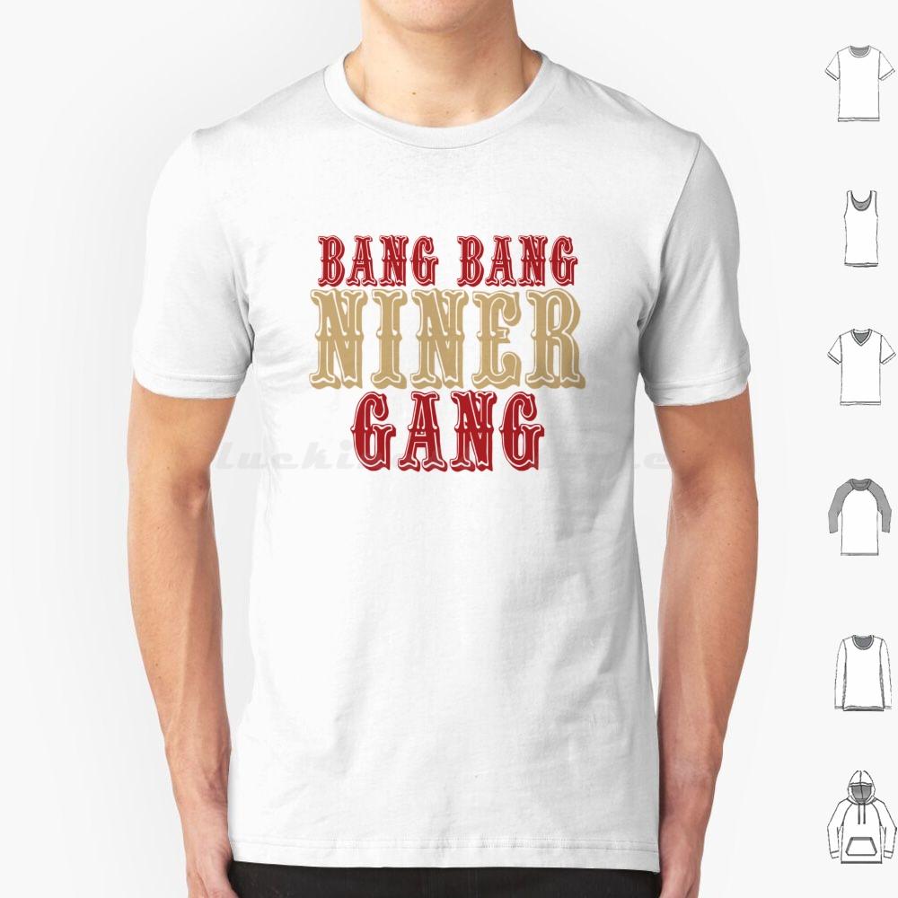 Bang Bang Niner Gang T Shirt Men Women Kids 6xl Behave Like Before Sports Football Winners Believe Brotherhood Fans Faithful S