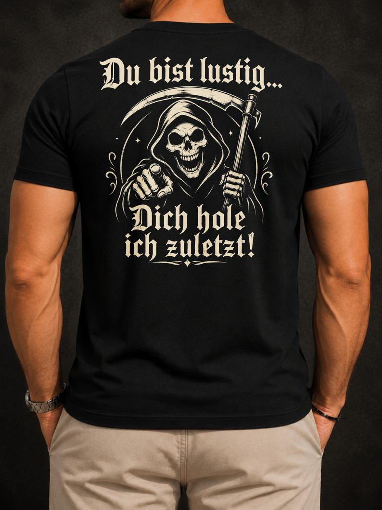 Du bist lustig Dich hole ich zuletzt laughing Grim Reaper scythe gothic humor bold graphic mes Unisex All T-Shirt