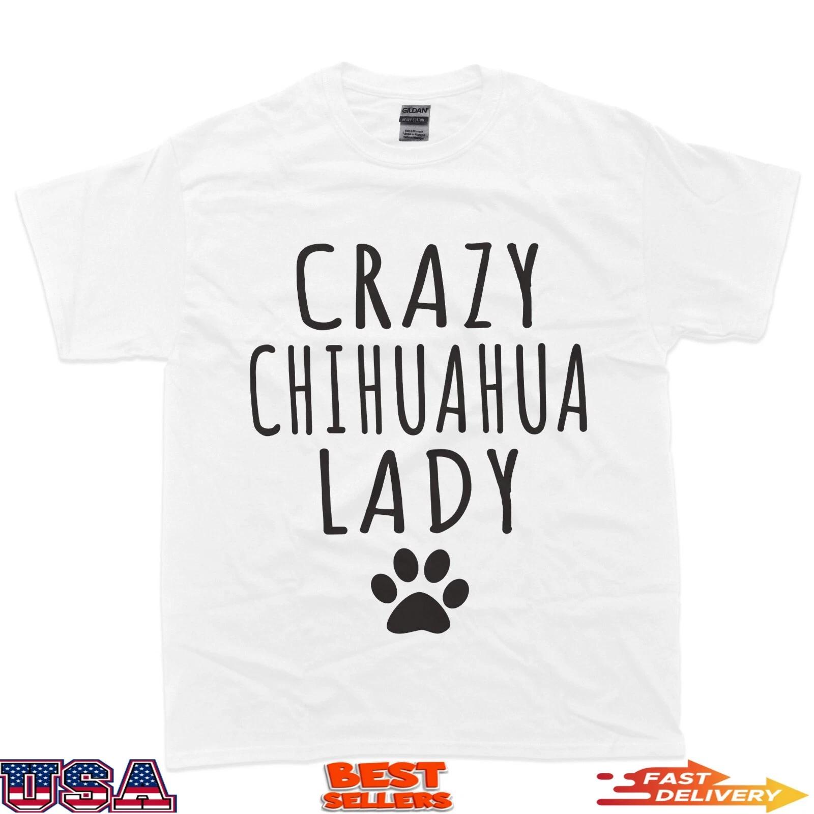 Crazy Chihuahua Lady Dog Lover Mom Funny Chihuahua Puppy Mom 100% Cotton T-shirt Mens Tees Top L
