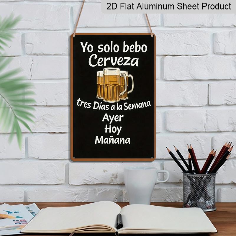 2D Flach, 1 Stück Vintage Metallschild - 8"x12" Aluminium Spanisches Bier Humor Wandkunst "Ich trinke Bier 3 Tage die Woche" Rustikale Heimdekoration, Perfekt für die Männerhöhle