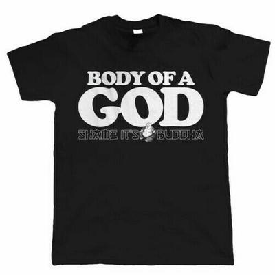 Body Of A God Shame Its Buddha Funny Dad Him Unisex T-shirts