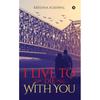 I Live To Die with You