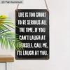 2D Flat 1pc Vintage Humorous Aluminium Wall Art Sign Life Is Too Short To Be Serious All The Time 8x12 Aluminium Rustic Home Office Decor