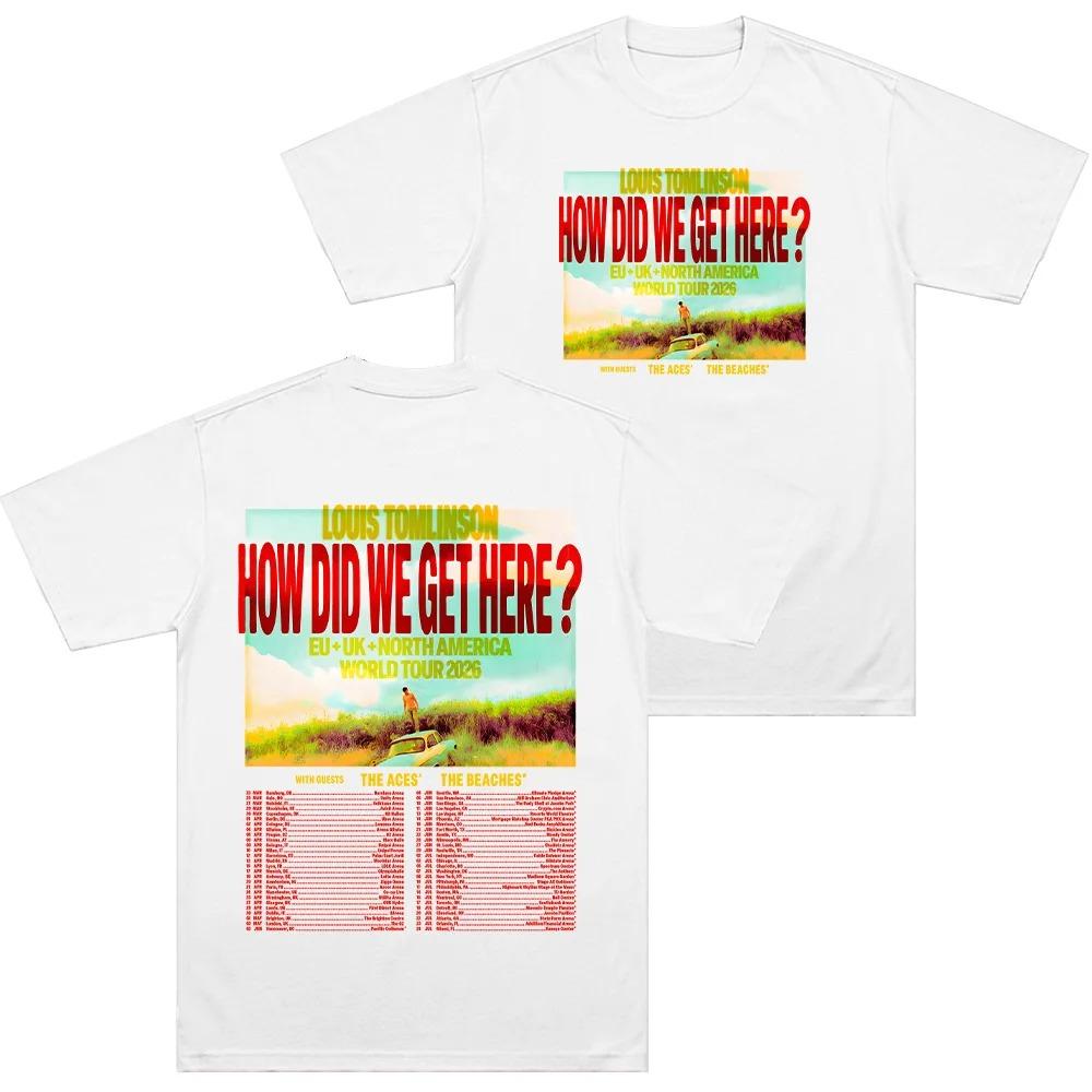 How Did We Get Here World Tour TShirt Louis Tomlinson Merch Fan Gift Unisex HipHop Pure Cotton Crew Neck Fashion Y2K Street