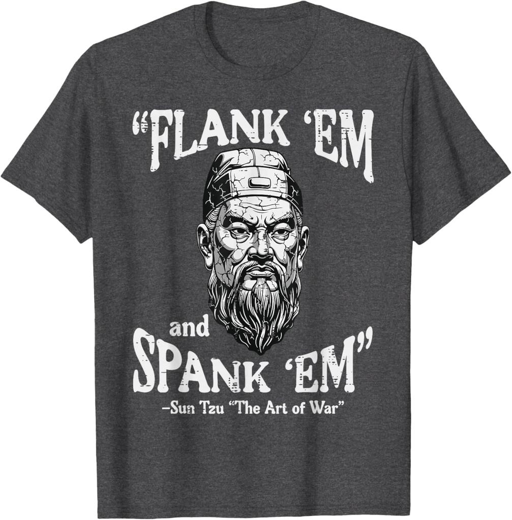 Flank Em Spank Em Sun Tzu Kunst des Krieges Lustiges Zitat Grafik T-Shirt Lässiges Baumwoll-T-Shirt für Männer Frauen