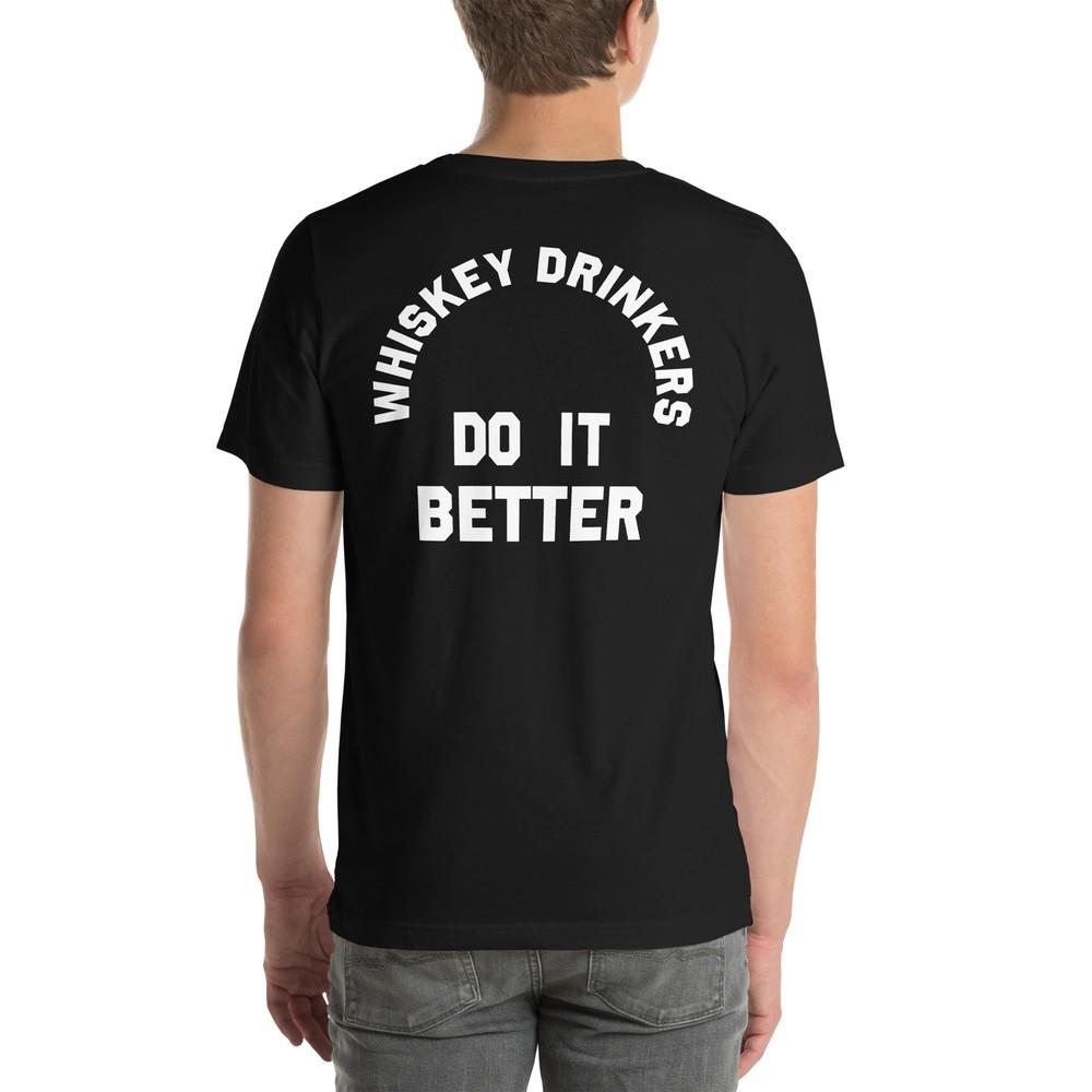 Whiskey Drinkers Do It Better Unisex t-shirt Unisex T-Shirt S