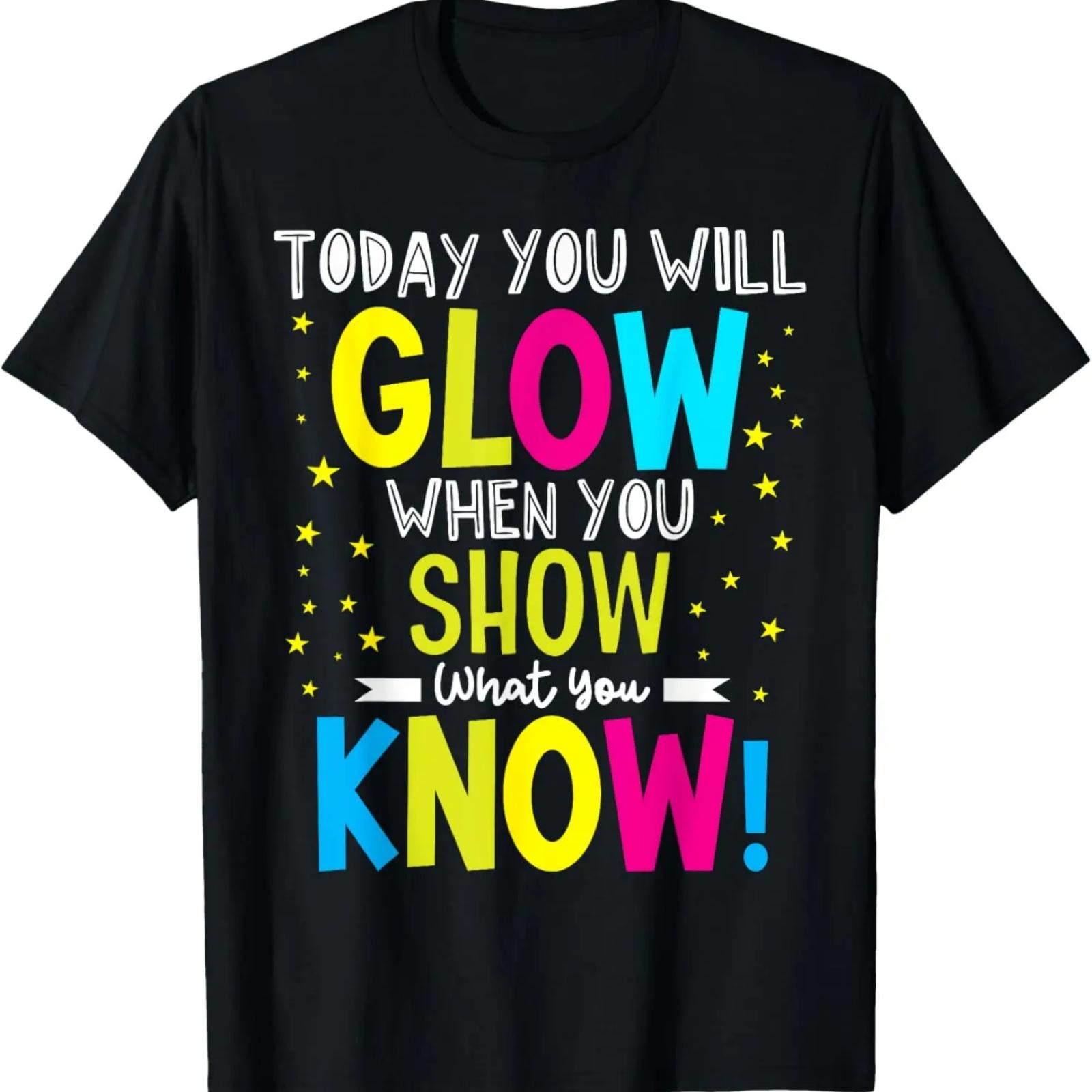 

Today You Will Glow When You Show What You Know Teachers Day T-Shirt XXXXXL чёрный