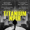 Titanium Noir by Nick Harkaway Paperback Book 9781472156907