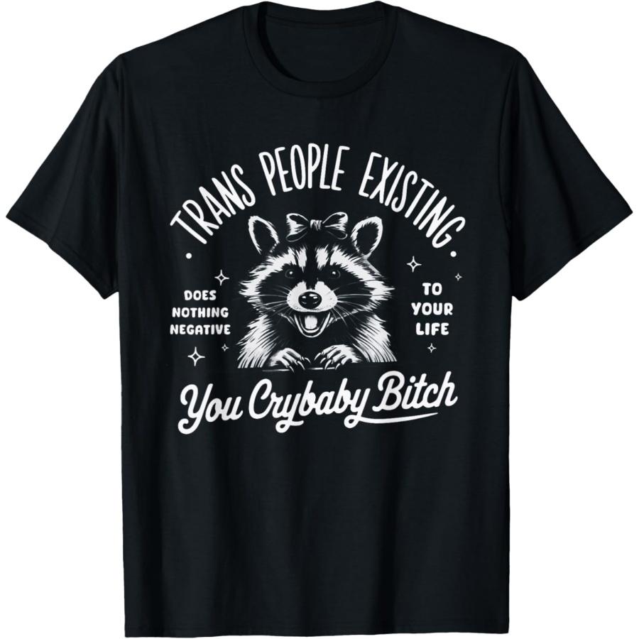 Trans People Existing Does Nothing Negative, Raccoon T-Shirt XXXXXL чёрный