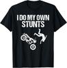 Funny I Do My Own Stunts Cool Motorcycle Gift For Men Women Gift Unisex T-Shirt