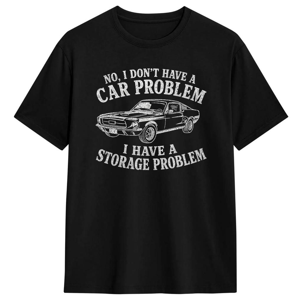 No I Don‘t Have A Car Problem I Have A Storage Problem Cotton T Shirt For Summer Y2K Fun T-Shirts Crewneck Hipster Tees