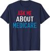Ask  Me  About  Medicare  Funny Unisex T-Shirt