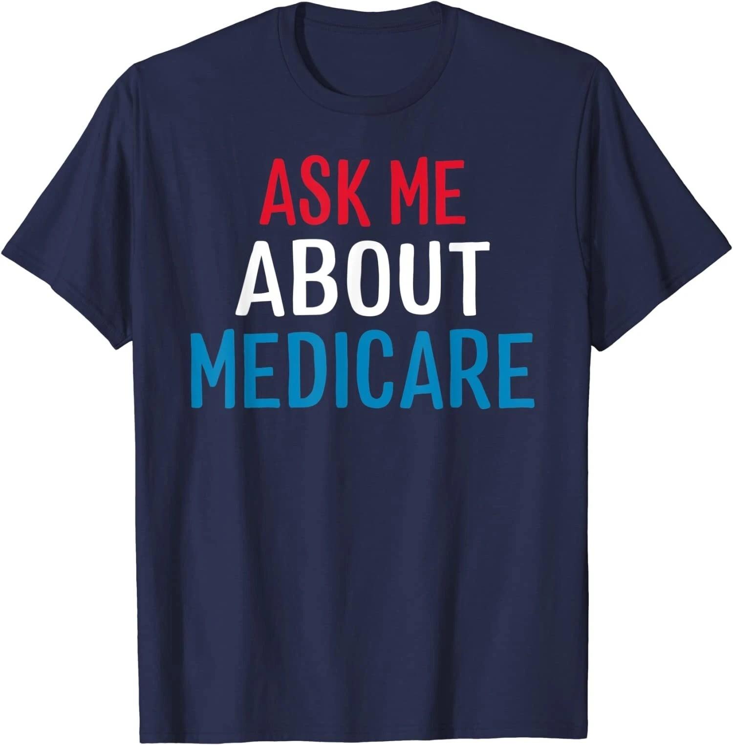 Ask Me About Medicare Funny Unisex T-Shirt XXL