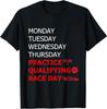 Monday Tuesday Thursday Practice Qualifying Race Day T-Shirt