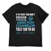 Addiction Counselor T-ShirtAddiction Counselor T Shirt - Told You To Do The 1st Time 2 Gift Item Tee T-Shirt