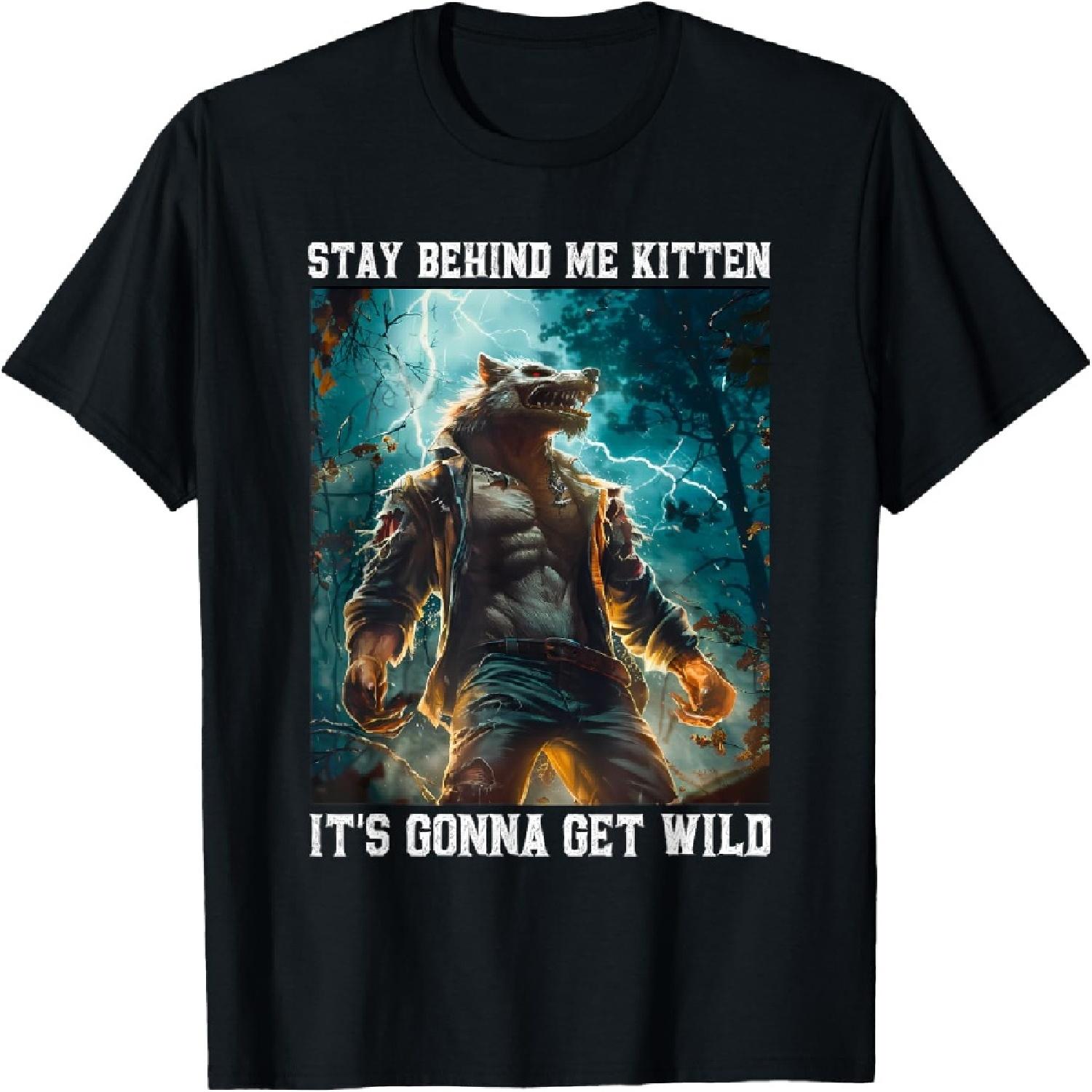 Funny Wolf Meme Stay Behind Me Kitten Werewolf Ripping Wolf T-Shirt S