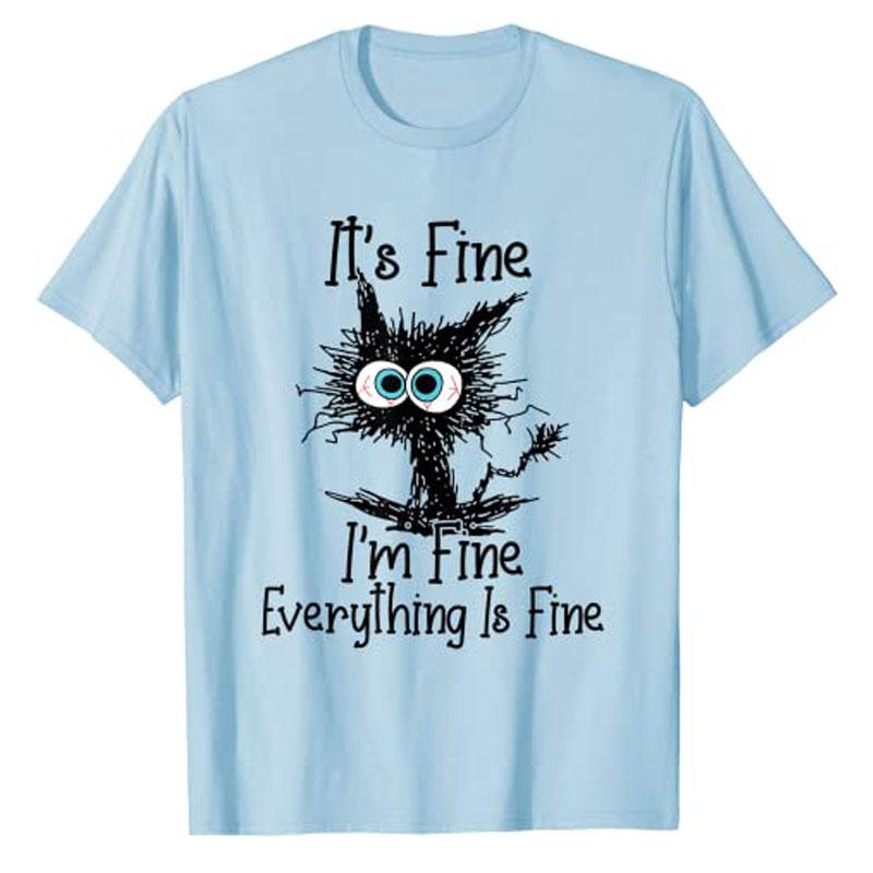 

Its Fine Im Fine Everything Is Fine Funny Cat TShirt Nurses Graphic Tee Top Gifts Punk Kawaii Clothes Womens Fashion Clothes 4XL