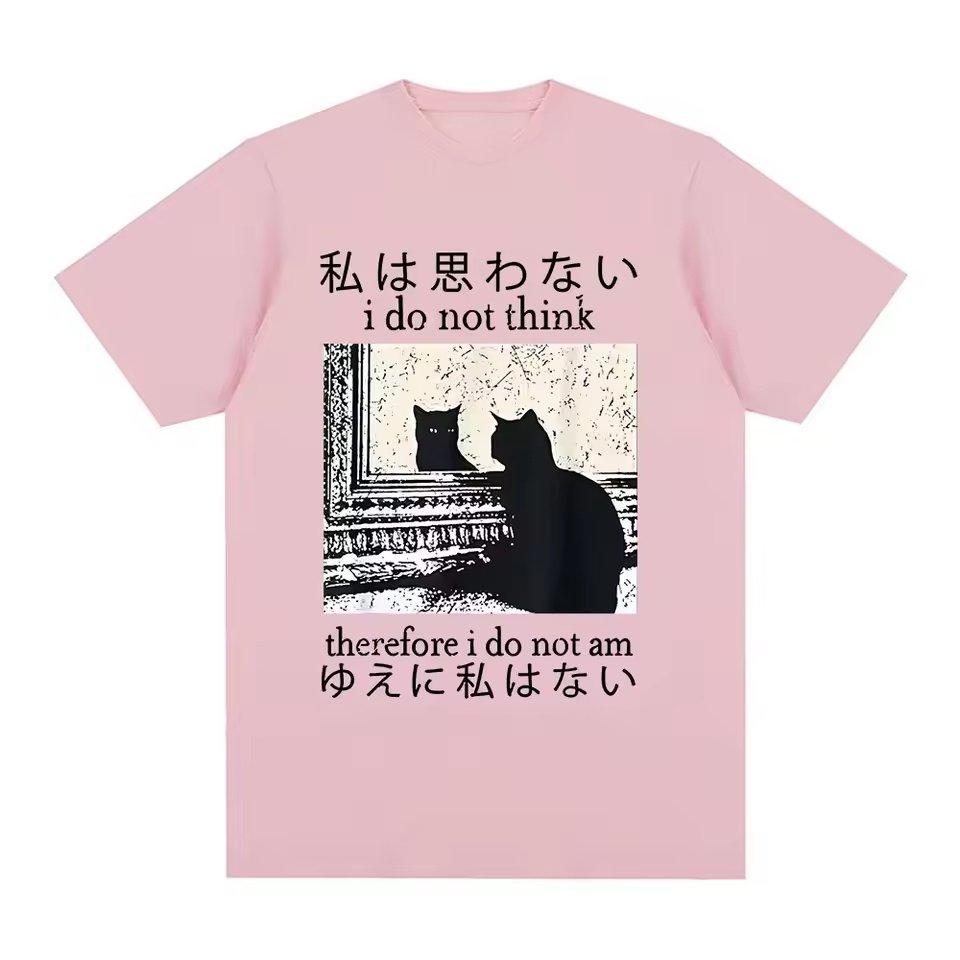 I Do Not Think There Before I Do Not Am Funny Japanese Cat Meme Casual TShirt Mens and Womens Luxury Brand Top