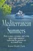 The Mediterranean Summers : How a Man, a Woman and a Dog Spent Eight Summers Exploring the Ancient Sea In a Small Boat Book