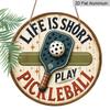 2D Flat 1pc, Aluminium Round Wall Hanging Decorative Plaques and Ornaments Sign, Vintage Life Is Short Play Pickleball Rustic Ornament, Single Paddle