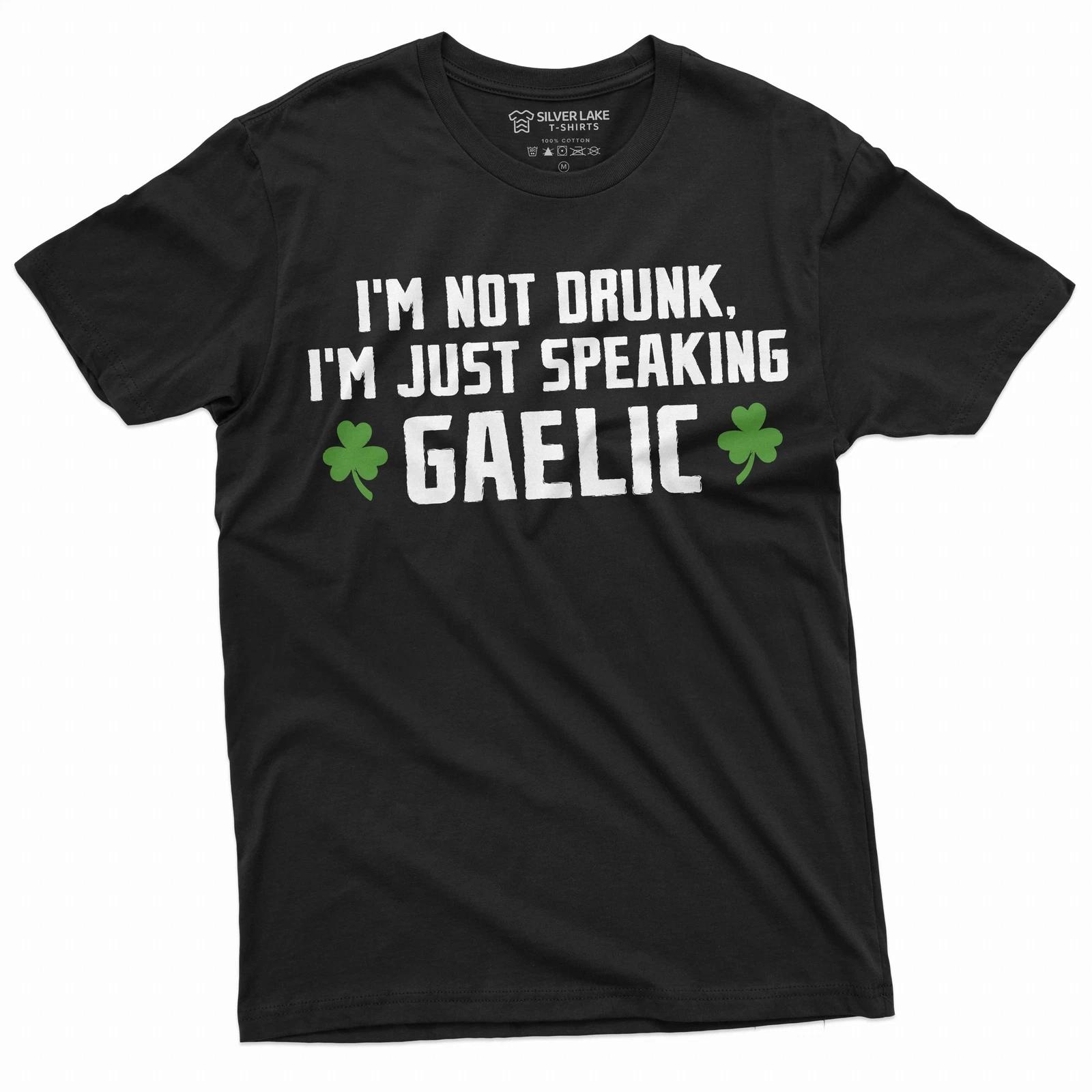 Men s Saint Patricks Funny Drinking T-shirt I am not drunk I speak Gaelic Shirt S