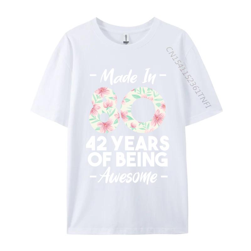 Made In 1980 42 Years Of Being Awesome 42nd Birthday Fitness Tight T Shirt Family Camisa Cotton Fabric T Shirts Unisex Top Tshirts