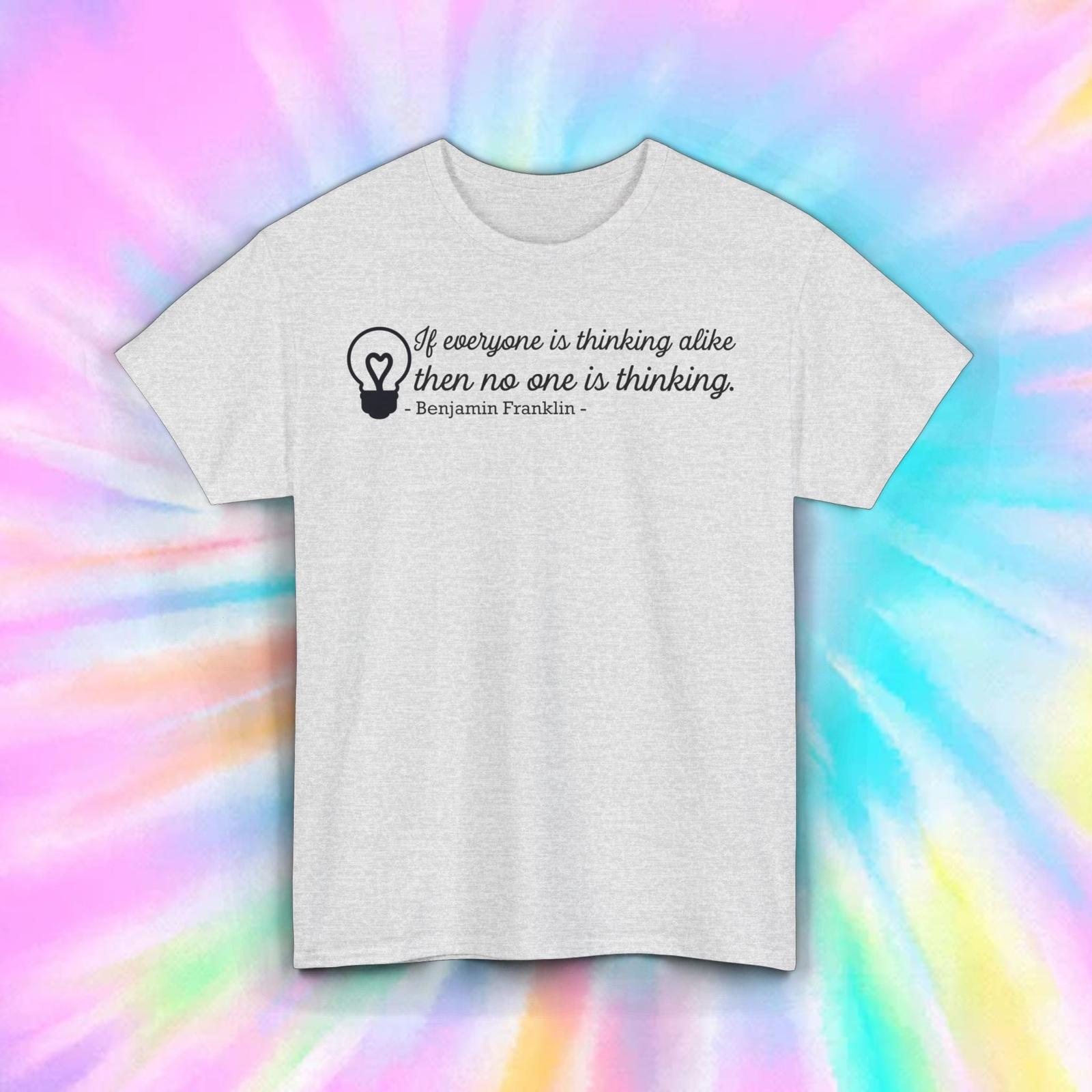 Thinking Alike T-Shirt | Benjamin Franklin Quote | Inspirational Graphic Tee S