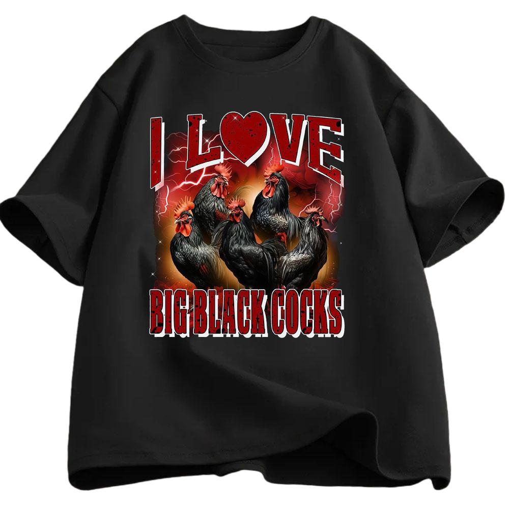 I Love Big Black Rooster Funny Chicken Tshirt 2026 Summer Mens Womens Luxury Casual Fashion Harajuku Oversized Tshirt