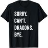 Funny Dragon Sorry Can't Dragons Bye Mythical Creature T Shirt