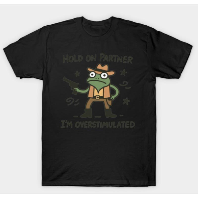 Cowboy Frog Humor Tee HOLD ON PARTNER IM OVERSTIMULATED Print Western Cartoon Graphic Shirt for Casual Comedy Style Fashion 4XL