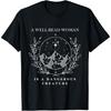 A Well Read Women Is A Dangerous Creature T Shirt