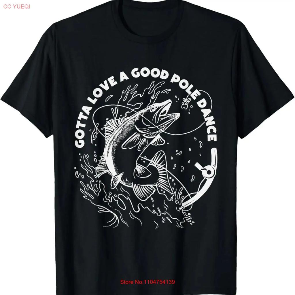 Gotta Love A Good Pole Dance Fishing Fishermen Fish Angler T Shirt vintage Washed streetwear designer clothes Casual Soft
