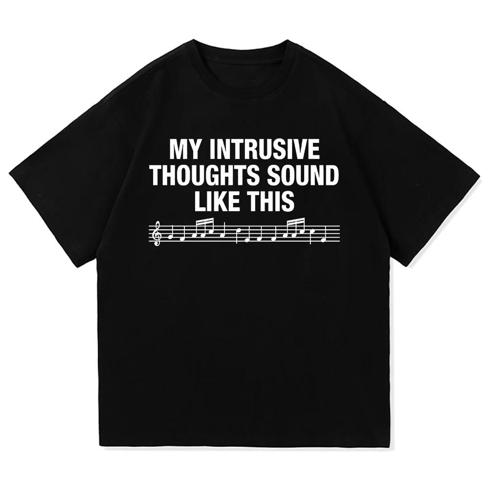 Letter Print My Intrusive Thoughts Sound Like This Printed T Shirt Fashion Unisex Summer Graphic Tshirts Vintage Gift Y2k Clohes