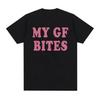 My Gf Bites Fun Pattern T-shirt Women's Beautiful Fashion High Quality T-shirt Summer Casual Extra Large T-shirt