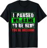 I Paused My Came To Be Here T-shirt Retro Video Games T-Shirt