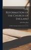 Kniha The Reformation of the Church of England : Its History, Principles, Results A.D. 1514-1547