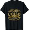I Don't Have A Favorite Child Son In Law Humor Funny T-Shirt Unisex T-Shirt