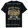 Never Mess With A Metal Detectorist Metal Detecting Tee Tops Round Neck Short-Sleeve Fashion Tshirt Clothing Basic T-shirts