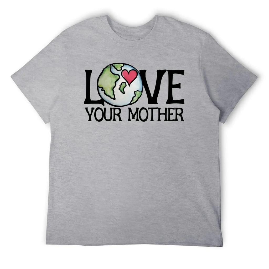 Mother's Day LOVE Your Mother Earth Day Men's R T-shirt Fresh Motion Tees Novelty Home Funny Vintag USA Size