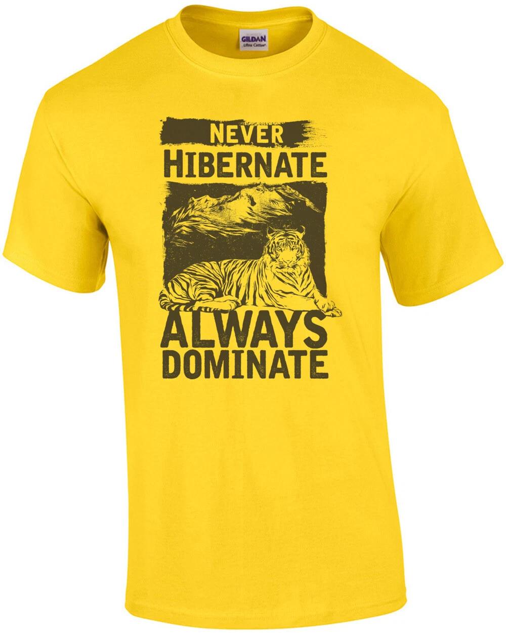 Never Hibernate Always Dominate T-Shirt S