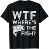 WTF Where's The Fish T-Shirt Fisherman Gift Shirt