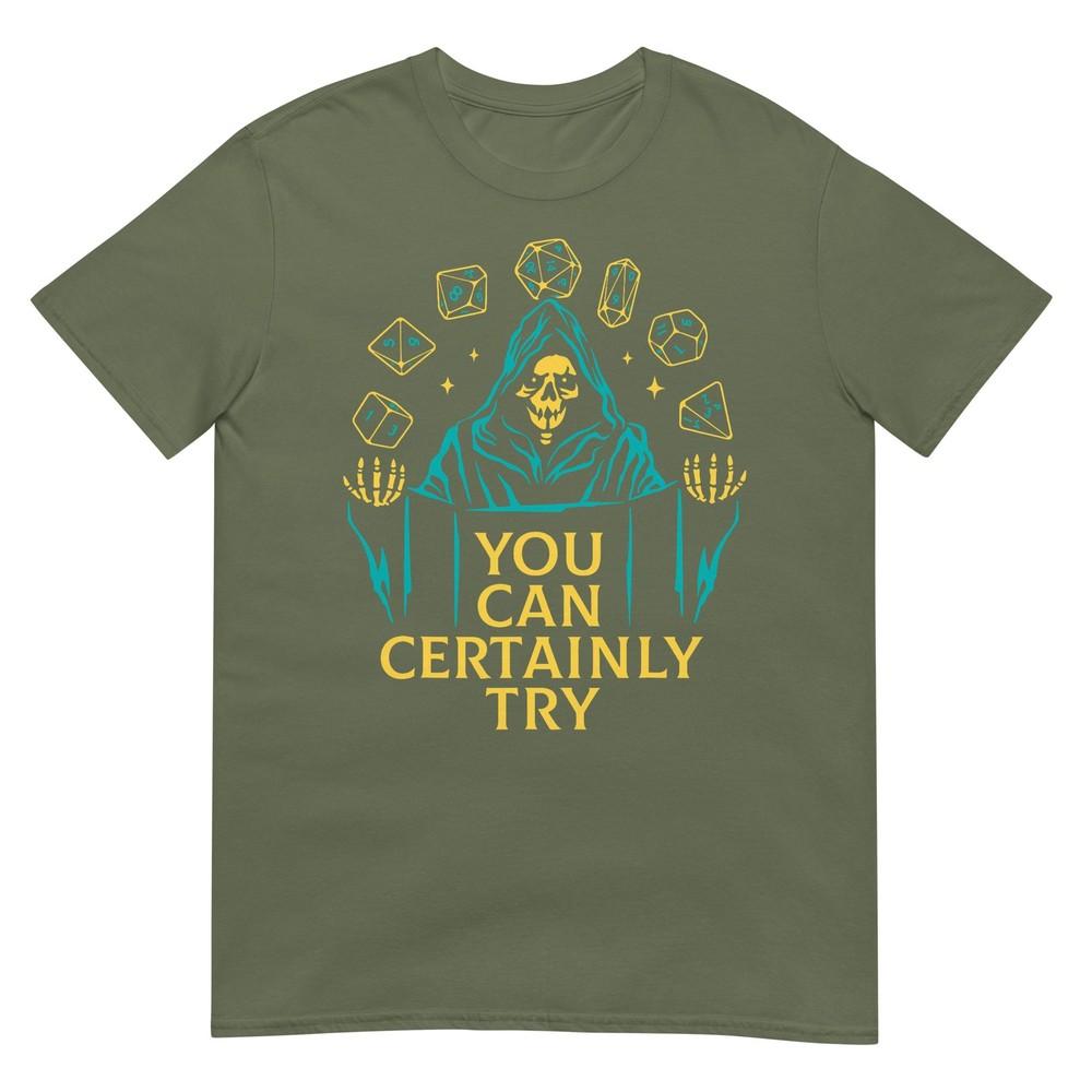 You Can Certainly Try Fantasy Skeleton Dice Art Game Humor TShirt