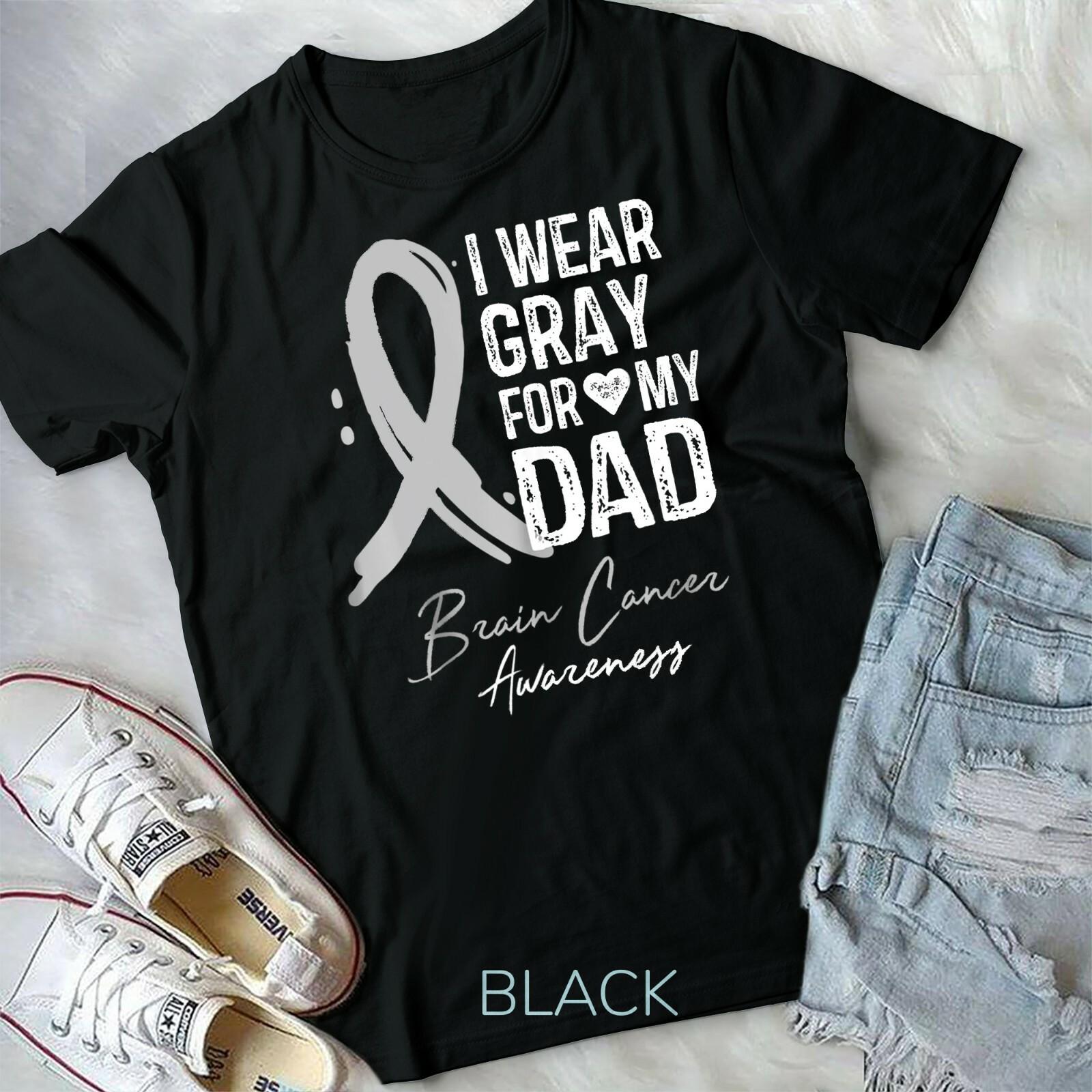 I Wear Gray For My Dad Shirt Brain Cancer Awareness Gift Unisex T-shirt XL