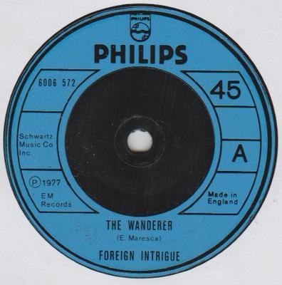 7inch Record FOREIGN INTRIGUE - The Wanderer 6006572 Philips 1977 UK Pop Used